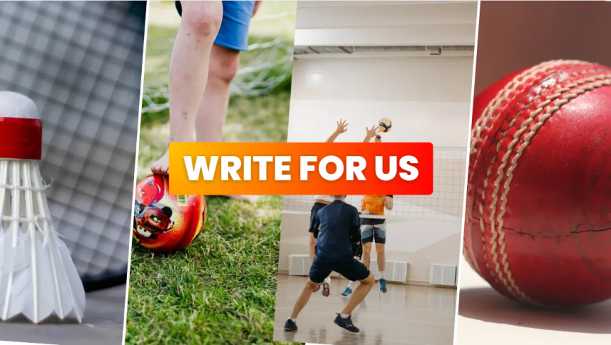 Write for Us Sport Games Football, Cricket Guest Post
