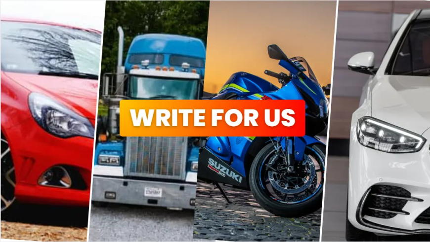 Write for Us Automobile News, Vehicle Maintenance, Reviews, Auto Technology Accessories parts